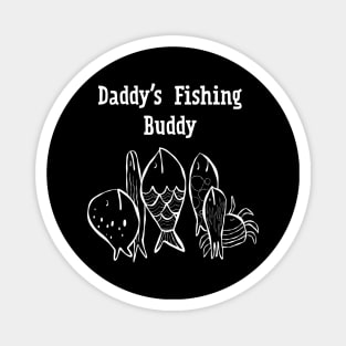 Daddy's fishing buddy Magnet